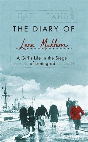 Image du vendeur pour The Diary of Lena Mukhina: A Girl's Life in the Siege of Leningrad mis en vente par WeBuyBooks