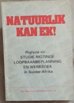 Bild des Verkufers fr Natuurlik Kan Ek!: Riglyne vir Studie Rigtinge Loopbaanbeplanning en weksoek in Suider-Afrika zum Verkauf von Chapter 1