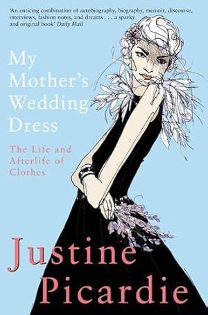 Bild des Verkufers fr My Mother's Wedding Dress: The Life and Afterlife of Clothes zum Verkauf von WeBuyBooks