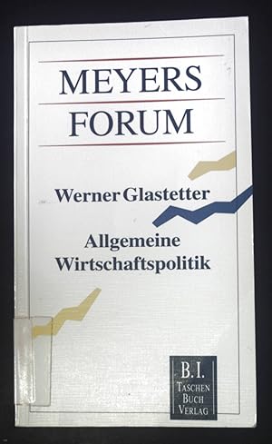 Allgemeine Wirtschaftspolitik. Meyers Forum ; 7