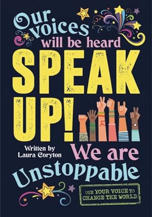 Seller image for Speak Up! : Our Voices Will Be Heard. We Are Unstoppable for sale by GreatBookPrices