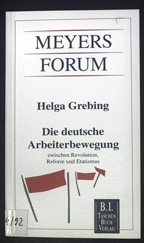 Seller image for Die deutsche Arbeiterbewegung zwischen Revolution, Reform und Etatismus. Meyers Forum ; 20 for sale by books4less (Versandantiquariat Petra Gros GmbH & Co. KG)