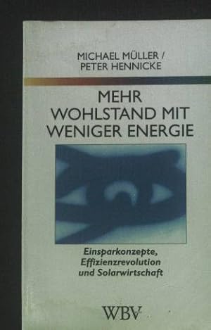 Immagine del venditore per Mehr Wohlstand mit weniger Energie : Einsparkonzepte, Effizienzrevolution, Solarwirtschaft. Wissenschaftliche Buchgesellschaft: WB-Forum ; 95 venduto da books4less (Versandantiquariat Petra Gros GmbH & Co. KG)