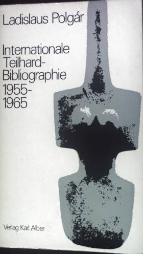 Internationale Teilhard-Bibliographie 1955-1965.