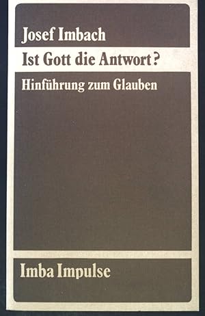 Bild des Verkufers fr Ist Gott die Antwort? : Hinfhrung zum Glauben. Imba-Impulse ; 5 zum Verkauf von books4less (Versandantiquariat Petra Gros GmbH & Co. KG)