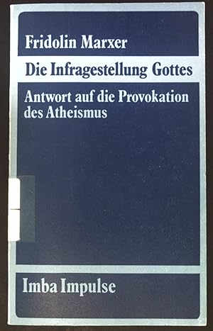 Bild des Verkufers fr Die Infragestellung Gottes : Antwort auf d. Provokation d. Atheismus. Imba-Impulse ; 15 zum Verkauf von books4less (Versandantiquariat Petra Gros GmbH & Co. KG)