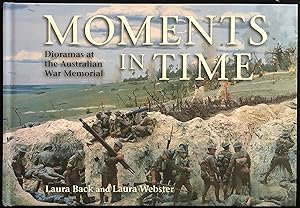 Moments in time : dioramas at the Australian War Memorial.