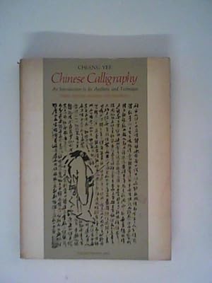 CHINESE CALLIGRAPHY REV/E 3/E: An Introduction to Its Aesthetic and Technique, Third Revised and ...