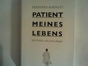 Bild des Verkufers fr Patient meines Lebens: Von rzten, die alles wagen zum Verkauf von ANTIQUARIAT FRDEBUCH Inh.Michael Simon