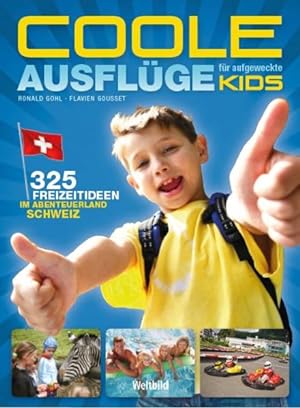 Imagen del vendedor de Coole Ausflge fr aufgeweckte Kids: 325 Freizeit-Ideen im Abenteuerland Schweiz a la venta por Studibuch