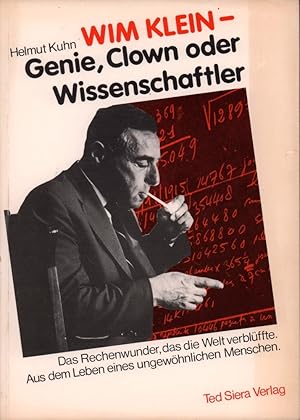 Wim Klein - Genie, Clown oder Wissenschaftler. Der Rechenkünstler, der die Welt verblüffte. Aus d...