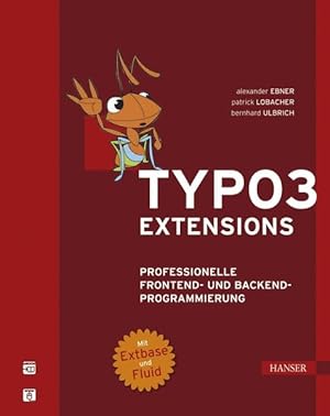 Seller image for TYPO3- Extensions. Professionelle Frontend- und Backend-Programmierung. Mit Extbase und Fluid for sale by Studibuch