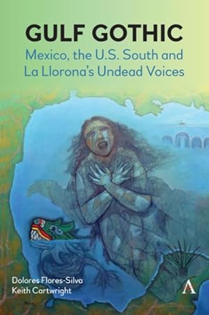 Immagine del venditore per Gulf Gothic : Mexico, the U.s. South and La Llorona?s Undead Voices venduto da GreatBookPrices