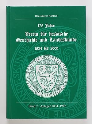 175 Jahre Verein für Hessische Geschichte und Landeskunde 1834-2009. Band 2: Anlagen 1834-1919