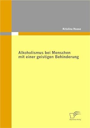 Seller image for Alkoholismus bei Menschen mit einer geistigen Behinderung for sale by BuchWeltWeit Ludwig Meier e.K.