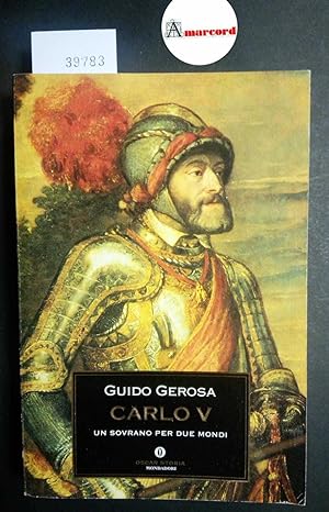 Gerosa Guido, Carlo V. Un sovrano per due mondi, Mondadori, 1992