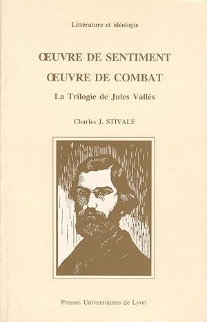 Seller image for Oeuvre de sentiment Oeuvre de combat. La trilogie de Jules Valls. for sale by Mouvements d'Ides - Julien Baudoin