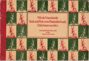 Bild des Verkufers fr Wie die Hasenkinder Keck und Protz vom Wacholderbusch Osterhasen wurden zum Verkauf von BuchSigel