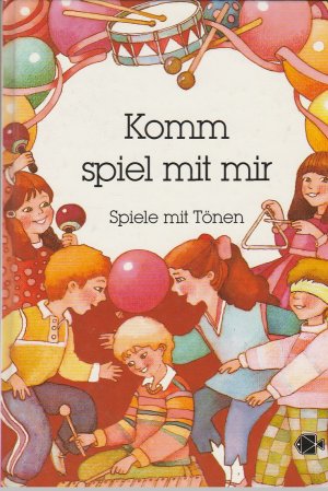 Seller image for Komm, spiel mit mir! Spiele mit Tnen for sale by BuchSigel