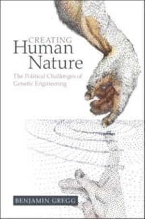 Bild des Verkufers fr Creating Human Nature : The Political Challenges of Genetic Engineering zum Verkauf von AHA-BUCH GmbH