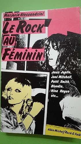 Imagen del vendedor de Le rock au f�minin : Janis Joplin, Joni Mitchell, Patti Smith, Blondie, Nina Hagen. a la venta por Librairie Sabine Leschevin