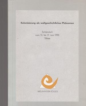 Seller image for Kolonisierung als weltgeschichtliches Phnomen. Symposium vom 13. bis 17. Juni 1990; Titisee. for sale by Fundus-Online GbR Borkert Schwarz Zerfa