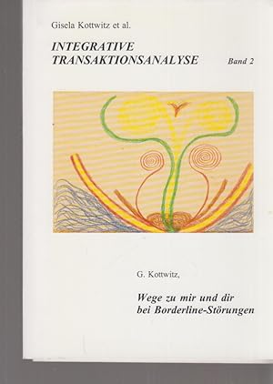 Wege zu mir und dir bei Borderline-Störungen. (Vorwort von Kristin White). Integrative Transaktio...