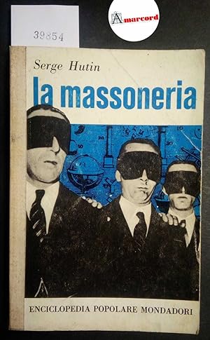 Hutin Serge, La massoneria, Mondadori, 1961 - I
