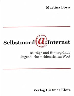 Seller image for Selbstmord_372Internet : Beitrge und Hintergrnde ; Jugendliche melden sich zu Wort. for sale by Fundus-Online GbR Borkert Schwarz Zerfa