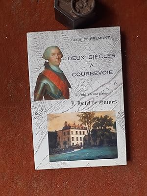Seller image for Deux sicles  Courbevoie. A l'ombre d'une maison, l'Htel de Guines for sale by Librairie de la Garenne