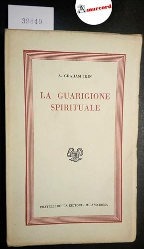 Graham Ikin A., La guarigione spirituale, Bocca, 1953 - I