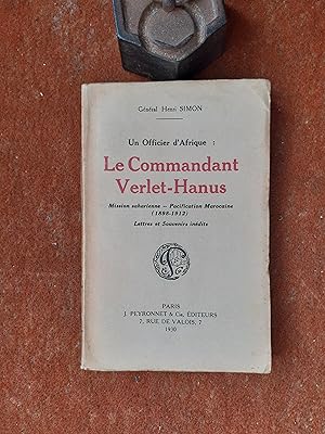 Un Officier d'Afrique : Le Commandant Verlet-Hanus. Mission saharienne - Pacification Marocaine (...