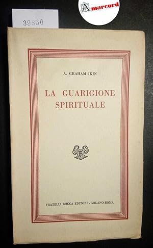 Seller image for Graham Ikin A., La guarigione spirituale, Bocca, 1953 - I for sale by Amarcord libri