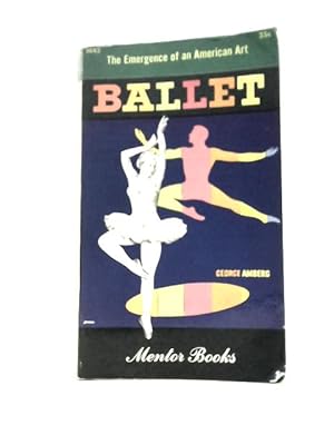 Image du vendeur pour Ballet in America: The Emergence of an American art (Mentor books) mis en vente par World of Rare Books