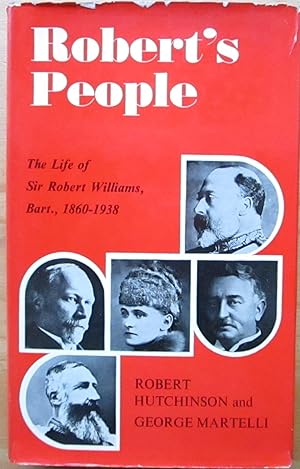 Robert's people: The life of Sir Robert Williams, bart, 1860-1938,