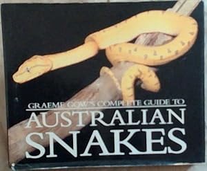 Seller image for Graeme Gow's Complete Guide to Australian Snakes for sale by Chapter 1