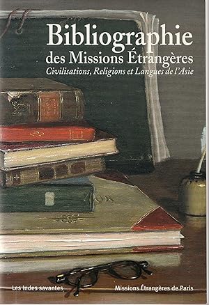 Bibliographie des Missions étrangères. Civilisations, Religions et Langues de l'Asie