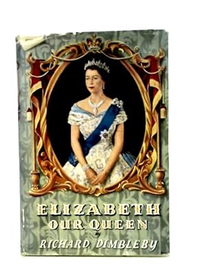 Bild des Verkufers fr Elizabeth our Queen zum Verkauf von World of Rare Books