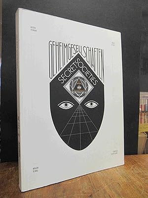 Bild des Verkufers fr Geheimgesellschaften = Secret societies, Katalog anlsslich der Ausstellung "Geheimgesellschaften", Schirn Kunsthalle Frankfurt, 23. Juni - 25. September 2011; CAPC muse d'art contemporain de Bordeaux, 10. November 2011 - 26. Februar 2012, zum Verkauf von Antiquariat Orban & Streu GbR