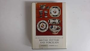 Imagen del vendedor de AN ILLUSTRATED ENCYCLOPAEDIA OF BRITISH POTTERY AND PORCELAIN. a la venta por Goldstone Rare Books