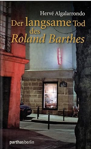 Bild des Verkufers fr Der langsame Tod des Roland Barthes. Aus dem Franzsischen von Dino Heicker. zum Verkauf von Antiquariat Biblion