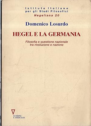 Seller image for Hegel e la Germania : filosofia e questione nazionale tra rivoluzione e reazione for sale by Messinissa libri