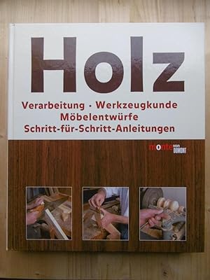 Seller image for Holz : Verarbeitung, Werkzeugkunde, Mbelentwrfe ; Schritt-fr-Schritt-Anleitungen / [Projektl. Hans-Joachim Maschek-Schneider. bers. Ingrid Seeger-Martinez .] for sale by Antiquariat Steinwedel