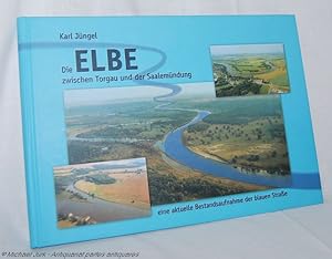 Bild des Verkufers fr Die Elbe - zwischen Torgau und der Saalemndung. Eine aktuelle Bestandsaufnahme der blauen Strae. zum Verkauf von Antiquariat partes antiquares