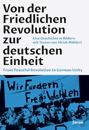 Von der Friedlichen Revolution zur deutschen Einheit/From Peaceful Revolution to German Unity Fro...