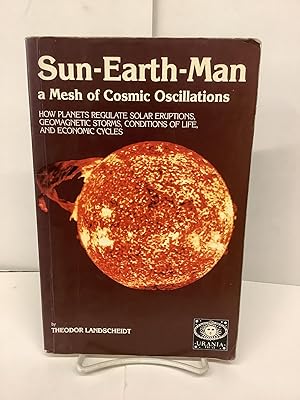 Bild des Verkufers fr Sun-Earth-Man, A Mesh of Cosmic Oscillations, How Planets Regulate Solar Eruptions, Geomagnetic Storms, Conditions of Life, and Economic Cycles zum Verkauf von Chamblin Bookmine