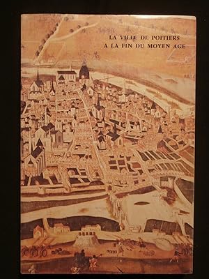 Bild des Verkufers fr La ville de Poitiers  la fin du moyen age, tome 1 zum Verkauf von Tant qu'il y aura des livres