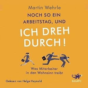 Seller image for Noch so ein Arbeitstag, und ich dreh durch!, 1 MP3-CD : Was Mitarbeiter in den Wahnsinn treibt for sale by AHA-BUCH GmbH