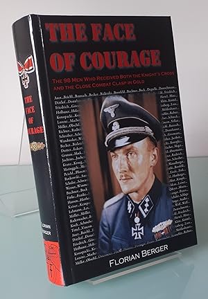 Immagine del venditore per The Face of Courage: The 98 Men who received both the Knight's Cross and the Close Combat Clasp in Gold venduto da Dandy Lion Editions