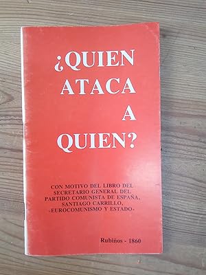 Imagen del vendedor de Quin ataca a quin? Con motivo del libro del secretario general del Partido Comunista de Espaa, Santiago Carrillo, "Eurocomunismo y Estado" a la venta por Vrtigo Libros